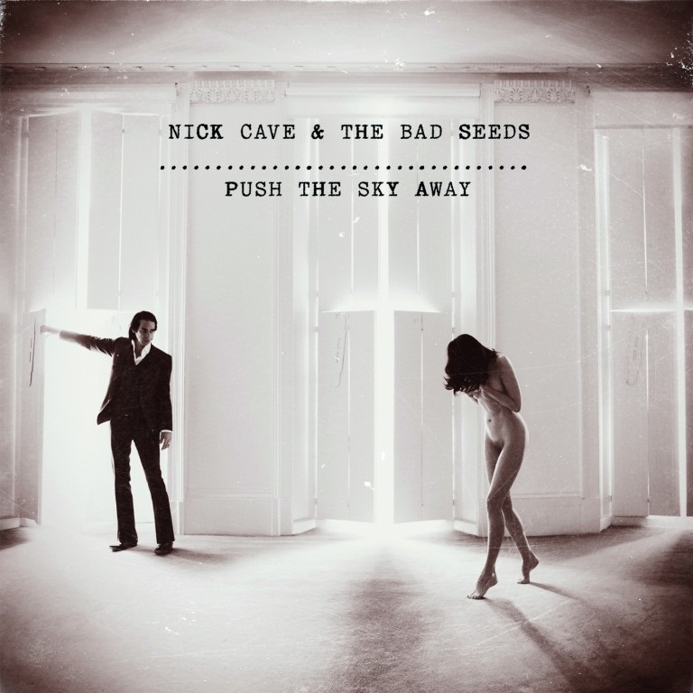 "Push the Sky Away" by Nick Cave and The Bad Seeds