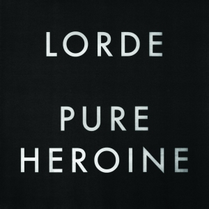 "Pure Heroine" by Lorde